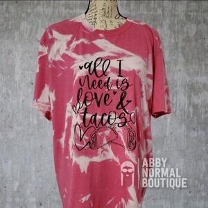 All I Need is Love and Tacos Funny Pink Bleached Tie-Dye Tee XL